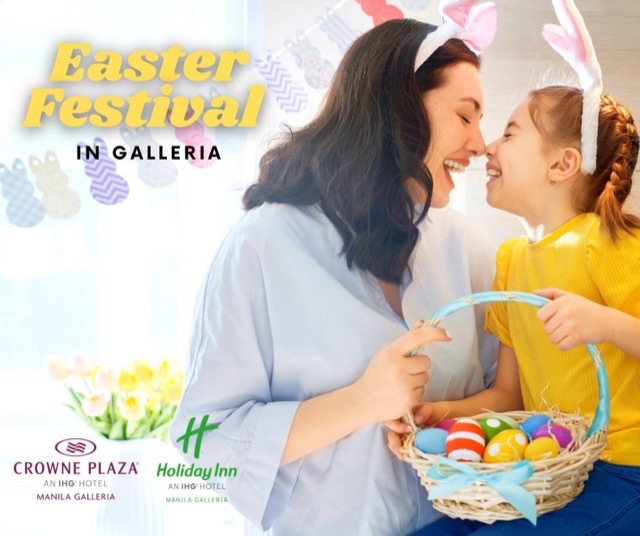 Crowne Plaza and Holiday Inn Manila Galleria Rejoice the Easter Festival 2022 